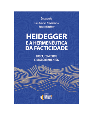 HEIDEGGER E A HERMENÊUTICA DA FACTICIDADE