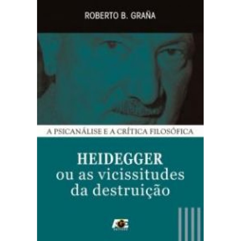 HEIDEGGER OU AS VICISSITUDES DA DESTRUIÇAO