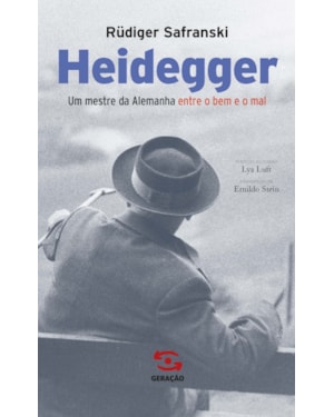 HEIDEGGER: UM MESTRE DA ALEMANHA ENTRE O BEM E O MAL