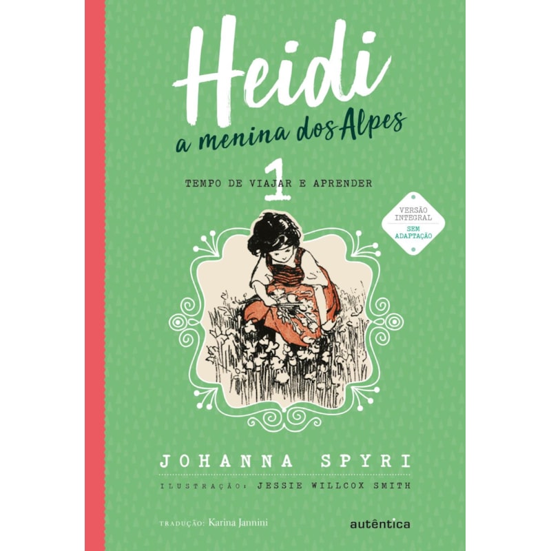 HEIDI - VOL. 1 - (TEXTO INTEGRAL - CLÁSSICOS AUTÊNTICA) - A MENINA DOS ALPES