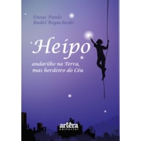 HEIPO, ANDARILHO NA TERRA, MAS HERDEIRO DO CÉU