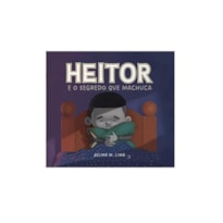 HEITOR E O SEGREDO QUE MACHUCA