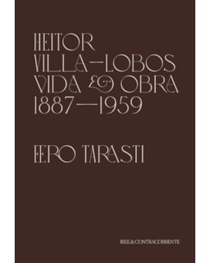 HEITOR VILLA-LOBOS: VIDA E OBRA
