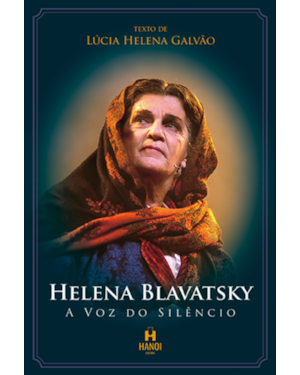 Helena Blavatsky, a voz do silêncio: monólogo