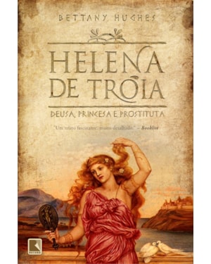 HELENA DE TROIA: DEUSA, PRINCESA E PROSTITUTA: DEUSA, PRINCESA E PROSTITUTA