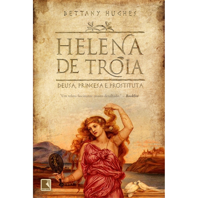HELENA DE TROIA: DEUSA, PRINCESA E PROSTITUTA: DEUSA, PRINCESA E PROSTITUTA