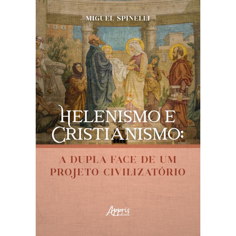 HELENISMO E CRISTIANISMO: A DUPLA FACE DE UM PROJETO CIVILIZATÓRIO