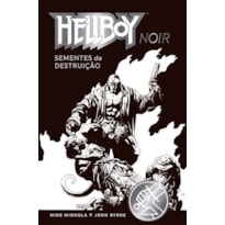 HELLBOY NOIR: SEMENTES DA DESTRUIÇÃO
