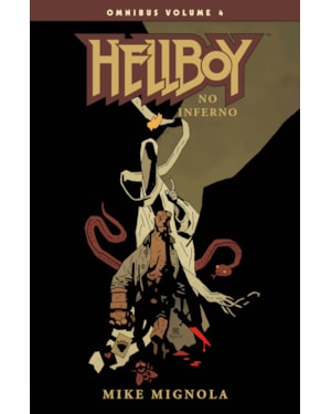 Hellboy omnibus - volume 04: hellboy no inferno