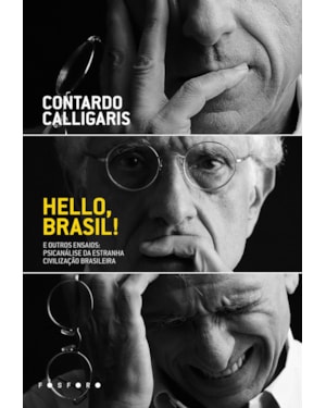 HELLO, BRASIL! E OUTROS ENSAIOS: PSICANÁLISE DA ESTRANHA CIVILIZAÇÃO BRASILEIRA