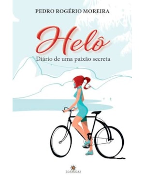 HELÔ - DIÁRIO DE UMA PAIXÃO SECRETA