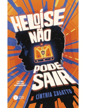 HELOÍSE NÃO PODE SAIR: E SE UMA PARTE SUA DESAPARECESSE?