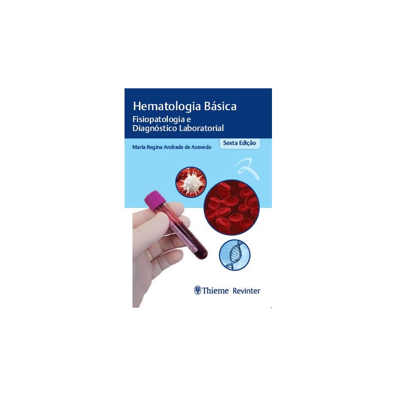HEMATOLOGIA BÁSICA: FISIOPATOLOGIA E DIAGNÓSTICO LABORATORIAL