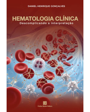 HEMATOLOGIA CLÍNICA: DESCOMPLICANDO A INTERPRETAÇÃO