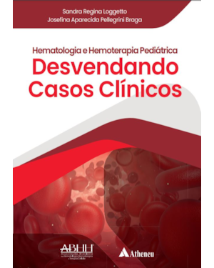 Hematologia e hemoterapia pediátrica - Desvendando casos clínicos