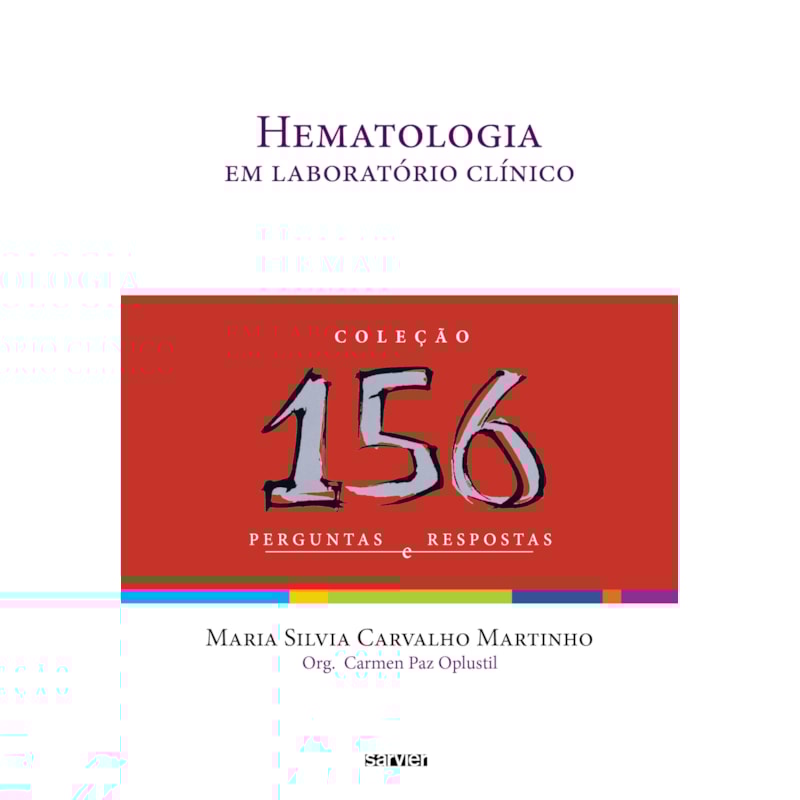 HEMATOLOGIA EM LABORATÓRIO CLÍNICO: 156 PERGUNTAS E RESPOSTAS