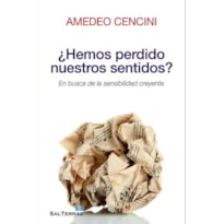 ¿HEMOS PERDIDO NUESTROS SENTIDOS?: EN BUSCA DE LA SENSIBILIDAD CR EYENTE