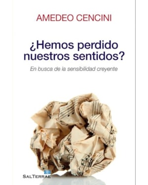¿HEMOS PERDIDO NUESTROS SENTIDOS?: EN BUSCA DE LA SENSIBILIDAD CR EYENTE