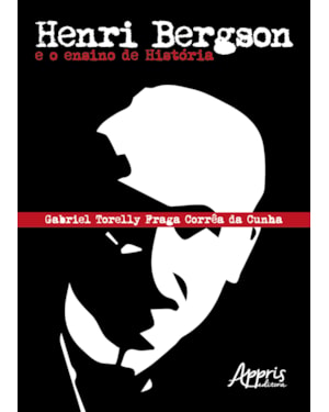 HENRI BERGSON E O ENSINO DE HISTÓRIA