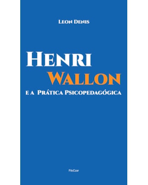 HENRI WALLON E A PRÁTICA PSICOPEDAGÓGICA