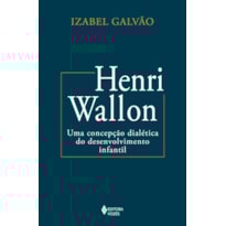 HENRI WALLON: UMA CONCEPÇÃO DIALÉTICA DO DESENVOLVIMENTO INFANTIL