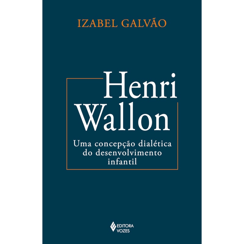 HENRI WALLON: UMA CONCEPÇÃO DIALÉTICA DO DESENVOLVIMENTO INFANTIL