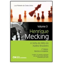 HENRIQUE MECKING - A VOLTA DO MITO DO XADREZ BRASILEIRO - VOLUME 3