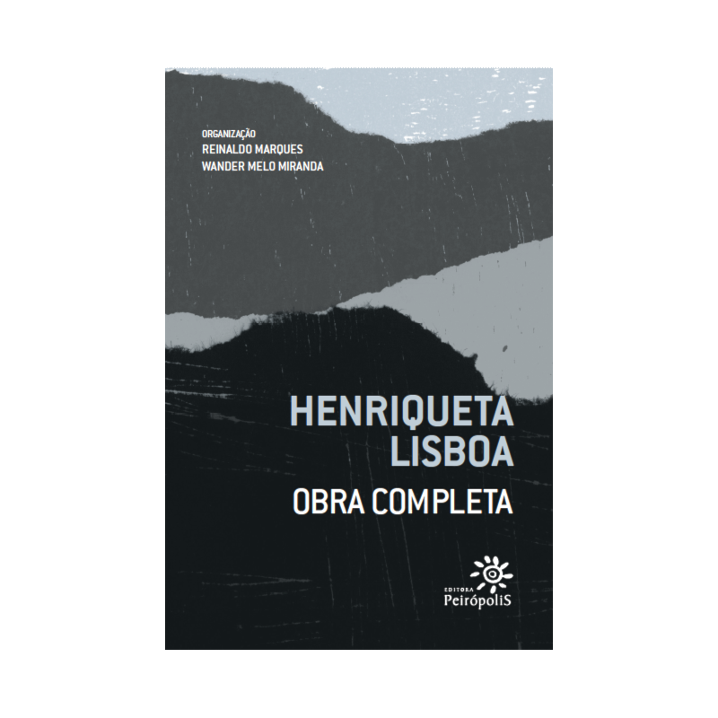 HENRIQUETA LISBOA: OBRA COMPLETA: POESIA, POESIA TRADUZIDA E PROSA