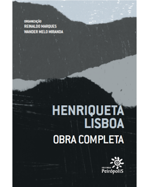 HENRIQUETA LISBOA: OBRA COMPLETA: POESIA, POESIA TRADUZIDA E PROSA