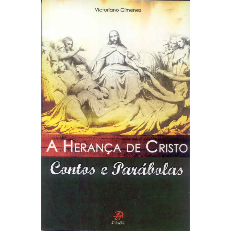 HERANÇA DE CRISTO, A - CONTOS E PARÁBOLAS