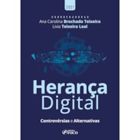 HERANÇA DIGITAL: CONTROVÉRSIAS E ALTERNATIVAS - 1ª ED - 2021