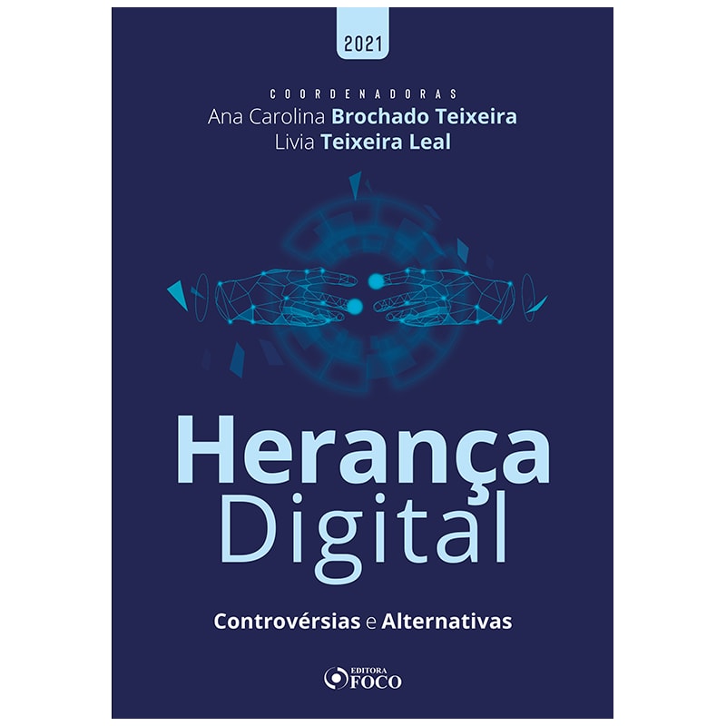 HERANÇA DIGITAL: CONTROVÉRSIAS E ALTERNATIVAS - 1ª ED - 2021