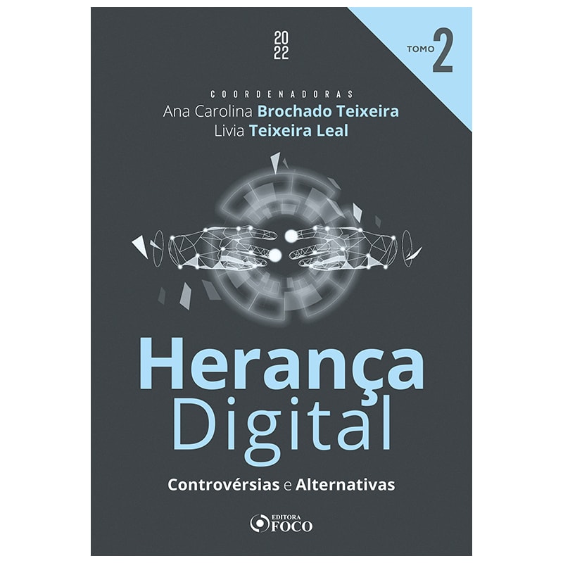 HERANÇA DIGITAL : CONTROVÉRSIAS E ALTERNATIVAS -1ª ED - TOMO 2 - 2022
