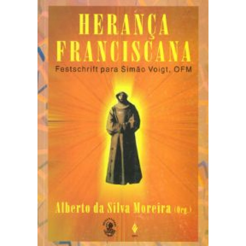 HERANÇA FRANCISCANA - FESTCHRIFT PARA SIMÃO VOIGT, OFM