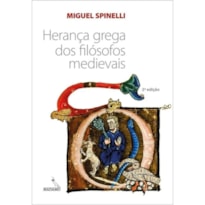 HERANÇA GREGA DOS FILÓSOFOS MEDIEVAIS - 2A. EDIÇÃO