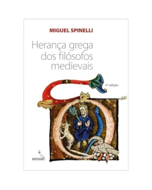 HERANÇA GREGA DOS FILÓSOFOS MEDIEVAIS - 2A. EDIÇÃO