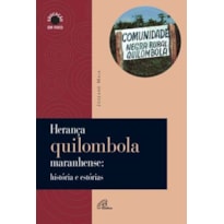 HERANÇA QUILOMBOLA MARANHENSE: HISTÓRIAS E ESTÓRIAS