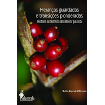 Heranças guardadas e transições ponderadas: história econômica do interior paulista