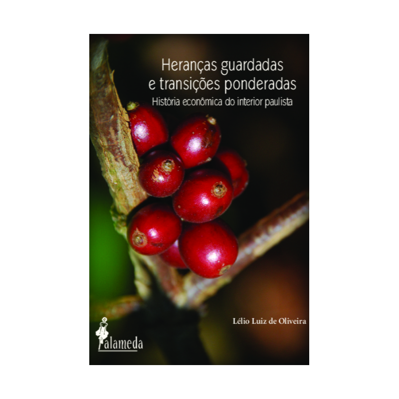 Heranças guardadas e transições ponderadas: história econômica do interior paulista