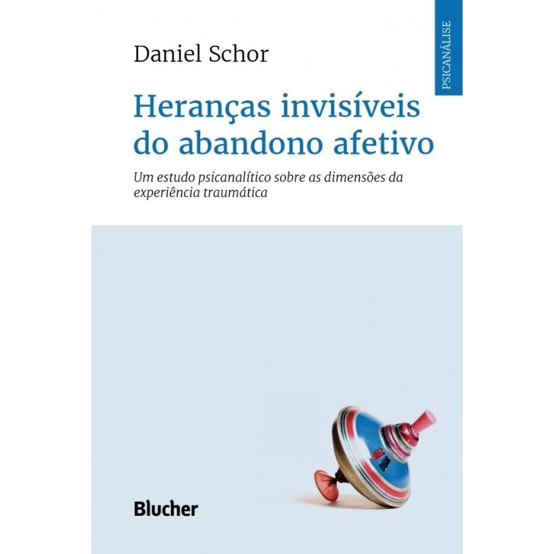 Heranças invisíveis do abandono afetivo: um estudo psicanalítico sobre as dimensões da experiência traumática