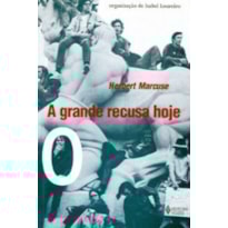 HERBERT MARCUSE - A GRANDE RECUSA HOJE