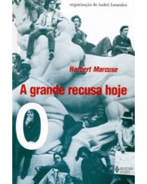 HERBERT MARCUSE - A GRANDE RECUSA HOJE