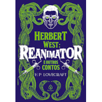 HERBERT WEST: REANIMATOR E OUTROS CONTOS