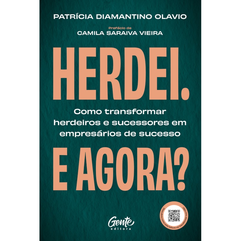 HERDEI. E AGORA?: COMO TRANSFORMAR HERDEIROS E SUCESSORES EM EMPRESÁRIOS DE SUCESSO