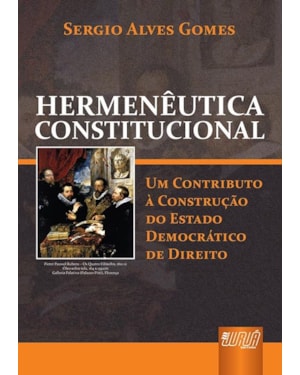 HERMENÊUTICA CONSTITUCIONAL - UM CONTRIBUTO À CONSTRUÇÃO DO ESTADO DEMOCRÁTICO DE DIREITO