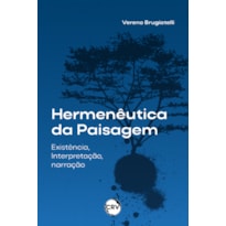 HERMENÊUTICA DA PAISAGEM: EXISTÊNCIA, INTERPRETAÇÃO, NARRAÇÃO