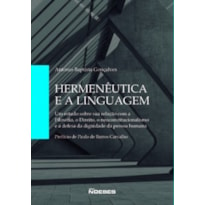 Hermenêutica e a linguagem: um estudo sobre sua relação com a filosofia, o direito, o neoconstitucionalismo e a defesa da dignidade da pessoa humana