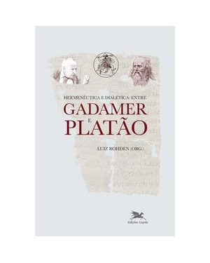 HERMENÊUTICA E DIALÉTICA - ENTRE GADAMER E PLATÃO