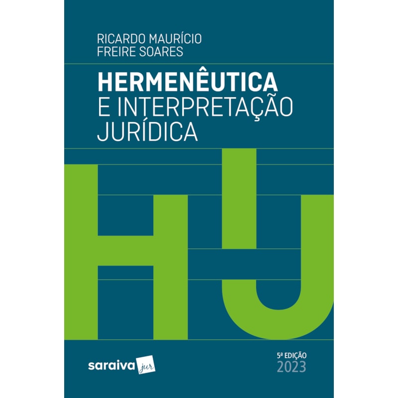 HERMENÊUTICA E INTERPRETAÇÃO JURÍDICA - 5ª EDIÇÃO 2023
