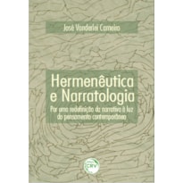 HERMENÊUTICA E NARRATOLOGIA: POR UMA REDEFINIÇÃO DA NARRATIVA À LUZ DO PENSAMENTO CONTEMPORÂNEO
